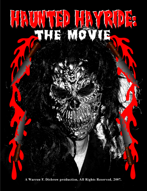HHPOSTER.jpg, haunted hay ride, horror movie, new feature film, Warren Disbrow, New Jersey filmmaker, Genius, scary, Scarlet Moon, Invasion For Flesh and Blood, Clerks, blood, sex, skulls, classic, thriller, best horror, action, NY Times Critics Choice, Romero, Cronenberg,Carpenter,Spielberg,the rag, world wide distribution, cult, highly recommended, artist, author, sculptor,movie director,serial killer, supernatural, scif fi, warren disbrow auteur, visual experiences motion picture, exorcist, Kevin Smith